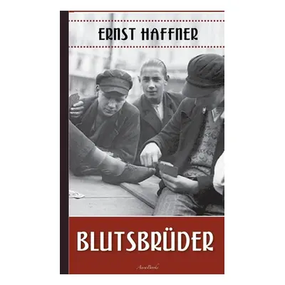 "Ernst Haffner: Blutsbrder" - "" ("Haffner Ernst")