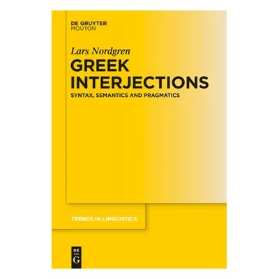 "Greek Interjections: Syntax, Semantics and Pragmatics" - "" ("Nordgren Lars")