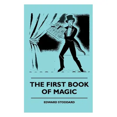 "The First Book Of Magic" - "" ("Stoddard Edward")