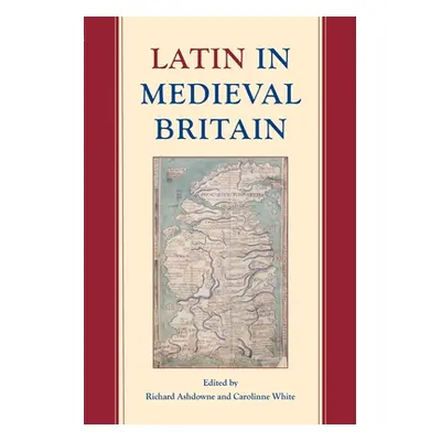 "Latin in Medieval Britain" - "" ("Ashdowne Richard")