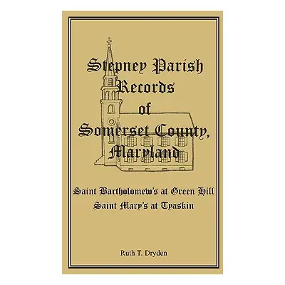 "Stepney Parish Records of Somerset County, Maryland" - "" ("Dryden Ruth T.")