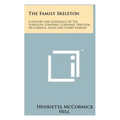 "The Family Skeleton: A History And Genealogy Of The Flewellen, Fontaine, Copeland, Treutlen, Mc