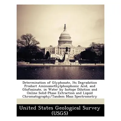 "Determination of Glyphosate, Its Degradation Product Aminomethylphosphonic Acid, and Glufosinat