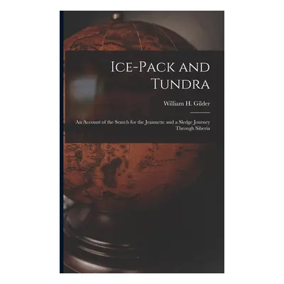 "Ice-pack and Tundra [microform]: an Account of the Search for the Jeannette and a Sledge Journe