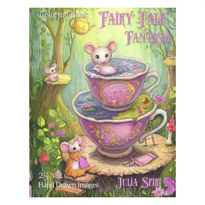 "Fairy Tale Fantasia Coloring Book: A Hand-Drawn Coloring Journey with Whimsical and Fantasy Cre