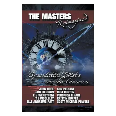 "The Masters Reimagined: A Speculative Fiction Anthology" - "" ("Kerrion Jade")