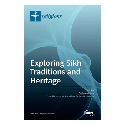 "Exploring Sikh Traditions and Heritage" - "" ("Singh Pashaura")