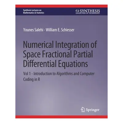 "Numerical Integration of Space Fractional Partial Differential Equations: Vol 1 - Introduction 