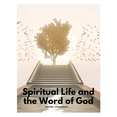 "Spiritual Life and the Word of God" - "" ("Emanuel Swedenborg")