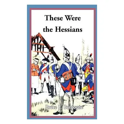 "These Were the Hessians" - "" ("Burgoyne Bruce E.")