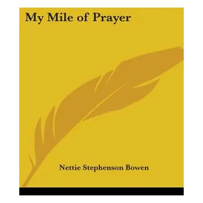 "My Mile of Prayer" - "" ("Bowen Nettie Stephenson")