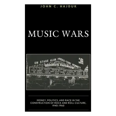 "Music Wars: Money, Politics, and Race in the Construction of Rock and Roll Culture, 1940-1960" 