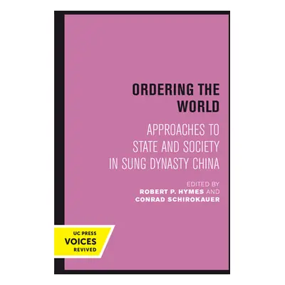 "Ordering the World: Approaches to State and Society in Sung Dynasty China Volume 16" - "" ("Hym