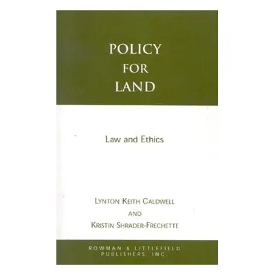 "Policy for Land: Law and Ethics" - "" ("Caldwell Lynton Keith")