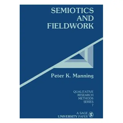 "Semiotics and Fieldwork" - "" ("Manning Peter K.")