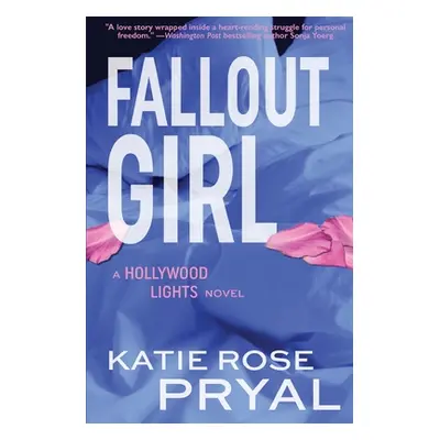 "Fallout Girl: A Hollywood Lights Novel" - "" ("Pryal Katie Rose")