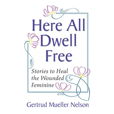 "Here All Dwell Free" - "" ("Nelson Gertrud Mueller")