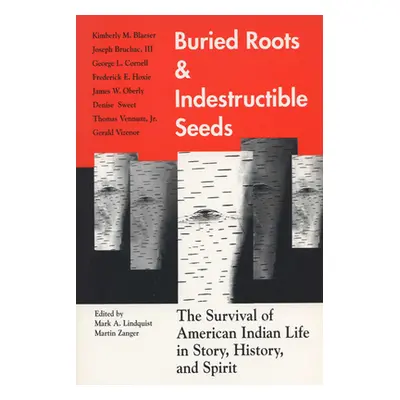 "Buried Roots/Indestructible Seeds: The Survival of American Indian Life in Story," - "" ("Lindq