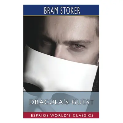 "Dracula's Guest (Esprios Classics)" - "" ("Stoker Bram")