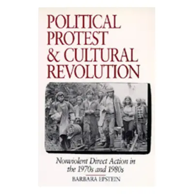 "Political Protest and Cultural Revolution: Nonviolent Direct Action in the 1970s and 1980s" - "