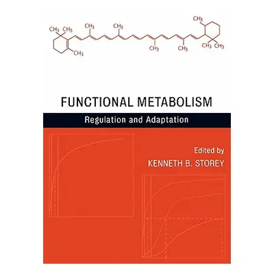 "Functional Metabolism: Regulation and Adaptation" - "" ("Storey Kenneth B.")