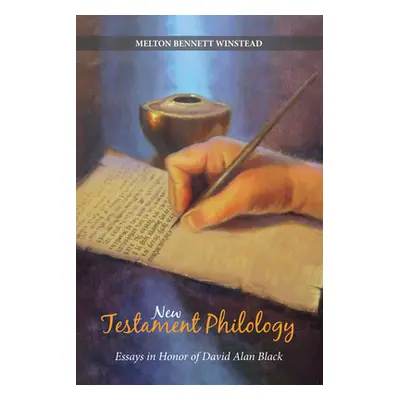 "New Testament Philology: Essays in Honor of David Alan Black" - "" ("Winstead Melton Bennett")