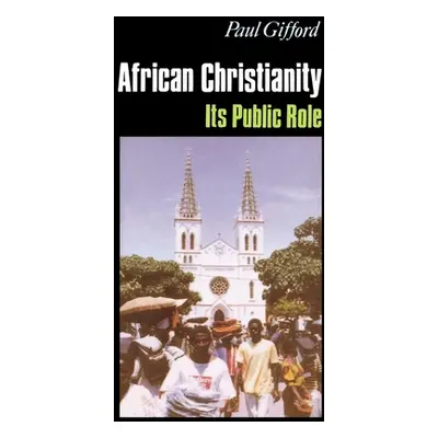 "African Christianity: Its Public Role" - "" ("Gifford Paul")