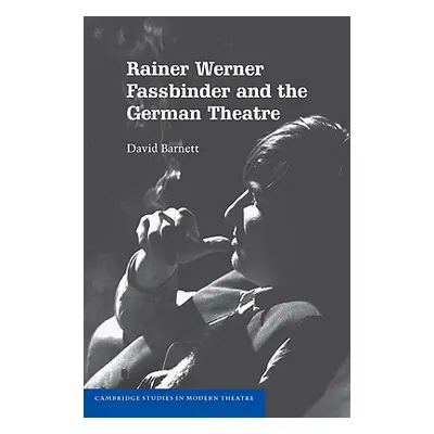 "Rainer Werner Fassbinder and the German Theatre" - "" ("Barnett David")