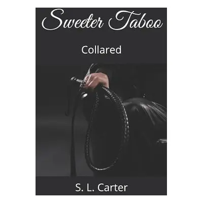 "Sweeter Taboo: Collared" - "" ("Carter Samantha")