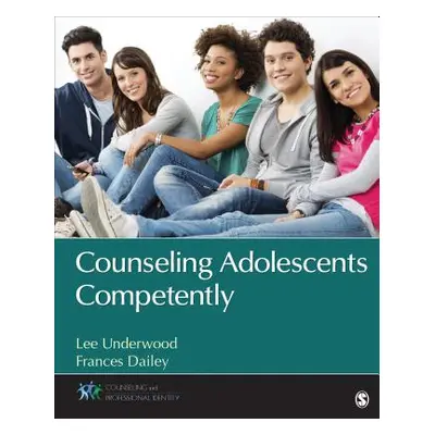 "Counseling Adolescents Competently" - "" ("Underwood Lee Anthony")