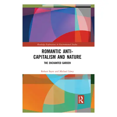 "Romantic Anti-capitalism and Nature: The Enchanted Garden" - "" ("Sayre Robert")