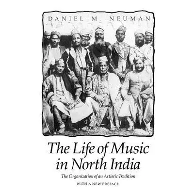 "The Life of Music in North India: The Organization of an Artistic Tradition" - "" ("Neuman Dani