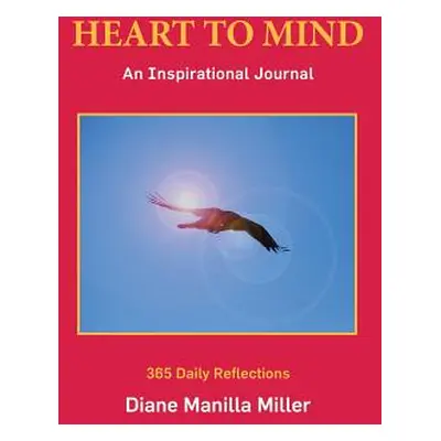 "Heart to Mind: An Inspirational Journal" - "" ("Miller Diane Manilla")