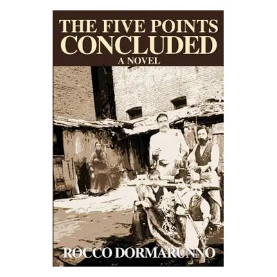 "The Five Points Concluded" - "" ("Dormarunno Rocco")