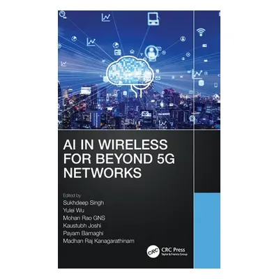 "AI in Wireless for Beyond 5G Networks" - "" ("Singh Sukhdeep")