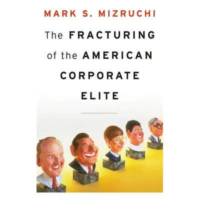 "Fracturing of the American Corporate Elite" - "" ("Mizruchi Mark S.")