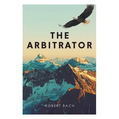 "The Arbitrator" - "" ("Bach Robert")