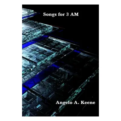 "Songs for 3 AM" - "" ("Keene Angelo a.")