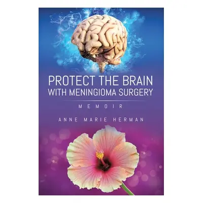 "Protect the Brain with Meningioma Surgery" - "" ("Herman Anne Marie")