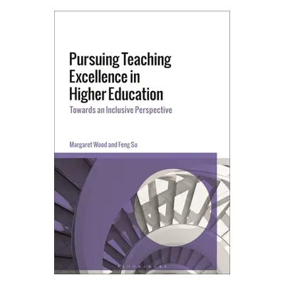 "Pursuing Teaching Excellence in Higher Education: Towards an Inclusive Perspective" - "" ("Wood