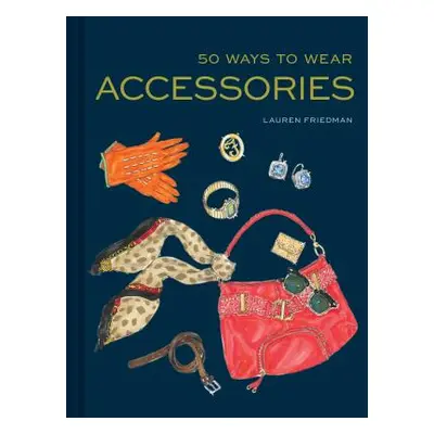 "50 Ways to Wear Accessories: (Fashion Books, Hair Accessories Book, Fashion Accessories Book)" 