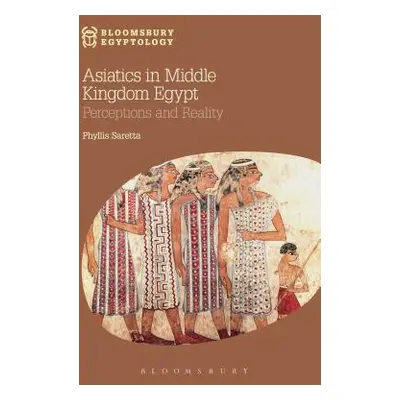 "Asiatics in Middle Kingdom Egypt: Perceptions and Reality" - "" ("Saretta Phyllis")