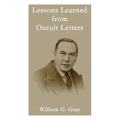 "Lessons Learned from Occult Letters" - "" ("Gray William G.")