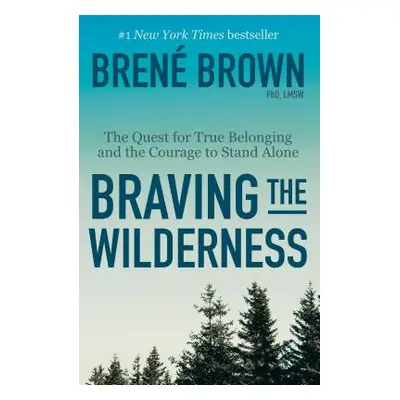 "Braving the Wilderness: The Quest for True Belonging and the Courage to Stand Alone" - "" ("Bro