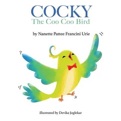 "COCKY-The Coo Coo Bird" - "" ("Pattee Francini Urie Nanette")