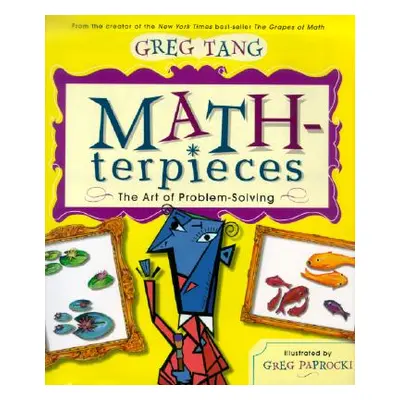 "Math-Terpieces: The Art of Problem-Solving" - "" ("Tang Greg")