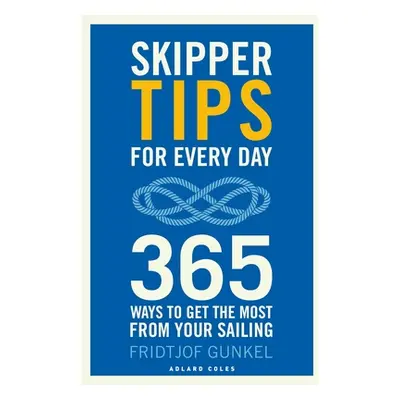 "Skipper Tips for Every Day: 365 Ways to Get the Most from Your Sailing" - "" ("Gunkel Fridtjof"