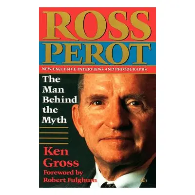 "Ross Perot: The Man Behind the Myth" - "" ("Gross Ken")