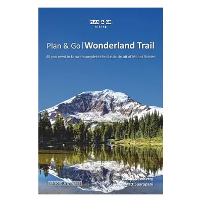 "Plan & Go - Wonderland Trail: All you need to know to complete the classic circuit of Mount Rai