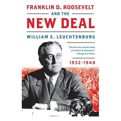 "Franklin D. Roosevelt and the New Deal" - "" ("Leuchtenburg William E.")